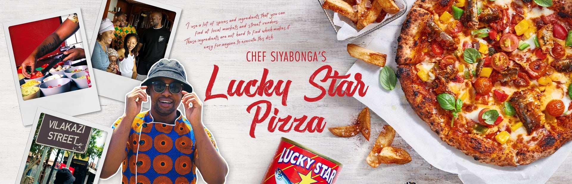 CHEF SIYABONGA’S Lucky Star Pizza
